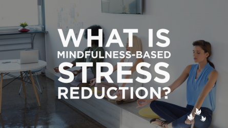 What is Mindfulness-Based Stress Reduction?